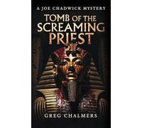 Tomb of the Screaming Priest: a hardboiled pulp detective mystery noir featuring an ancient Egyptian curse and the shadow of Tutankhamun (Joe Chadwick: Private Investigator)