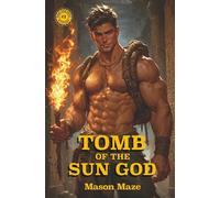 Tomb of the Sun God: A Gay Choose-Your-Adventure, Decide-Your-Destiny, Make-Your-Move Mystery with 39 Possible Endings: 1