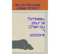 Tombeau pour le Chien du 7 octobre