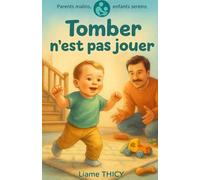 Tomber n'est pas jouer (Parents malins, enfants sereins)