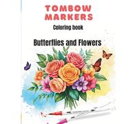 Tombow Markers Coloring Book: A Beautiful pages Designed for Tombow and Dual Brush Pens - | 31+ Unique Floral & Butterfly designs | 8.5 x 11 Inch, 70 Pages