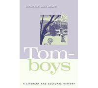 Tomboys: A Literary and Cultural History