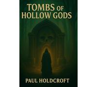 Tombs Of The Hollow Gods (World of Hollow Gods)