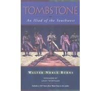 [Tombstone: An Iliad of the Southwest] (By: Walter Noble Burns) [published: October, 1999]