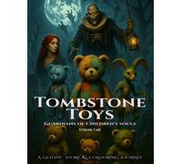 Tombstone Toys colouring book: Guardians of Children's Souls - A Gothic Story and Colouring Journey