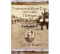 Tombstone & Wyatt Earp 1877-1880 Harbinger to the O.K. Corral Volume 2