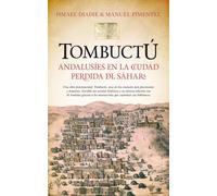 Tombuctú. Andalusíes en la ciudad perdida del Sáhara | Ismael Diadié Haïdara, Manuel Pimentel