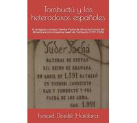 Tombuctú y los heterodoxos españoles: El renegado cristiano Yawdar Pasha de Almería (Cuevas del Almanzora) y la conquista saadi de Tombuctú (1591-1599)