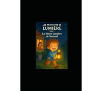 Tome 1 : La Petite Lumière de Samuel (Les Petits Pas de Lumière)
