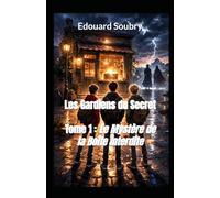 Tome 1 : Le Mystère de la Boîte Interdite (Les Gardiens du Secret)