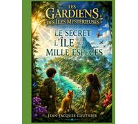 Tome 1 : Le Secret de l'Île aux Mille Espèces: On ne protège vraiment que ce que l'on prend le temps de comprendre. (Séries découverte)