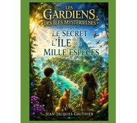 Tome 1 : Le Secret de l'Île aux Mille Espèces: On ne protège vraiment que ce que l'on prend le temps de comprendre. (Séries découverte)