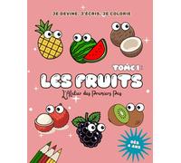 Tome 1 : Les fruits: Cahier d'activités Maternelle 4-6 ans : Coloriages, devinettes et apprentissage de l'écriture - Collection Je devine, j'écris, je colorie