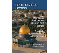 Tome 11 : Revendiquer la Terre Sainte: Plaidoyer biblique pour la propriété d’Israël (Prophètes, prophéties et la fin des temps)