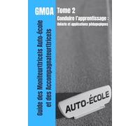 Tome 2 - Conduire l’apprentissage: théorie et applications pédagogiques (Formation au Titre Professionnel Enseignant(e) de la Conduite et de la Sécurité Routière (TP ECSR /CCS))