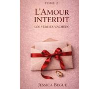 tome 2 - L'amour interdit: Les vérités cachées (L' amour interdit version éditer)
