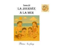 Tome 22 : La journée à la mer: Thème : la plage (Collection Ezéquiel et Gabrielle)