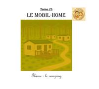 Tome 25 : Le mobil-home: Thème : le camping (Collection Ezéquiel et Gabrielle)