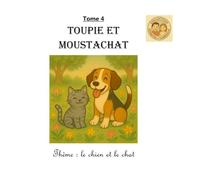 Tome 4 : Toupie et Moustachat: Thème : le chien et le chat (Collection Ezéquiel et Gabrielle)