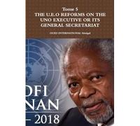 Tome 5 - THE U.E.O REFORMS ON THE UNO EXECUTIVE OR ITS GENERAL SECRETARIAT