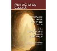 Tome 7 - Mahomet et la prétention prophétique: Critères bibliques et révélation coranique à l’épreuve de la vérité (Prophètes, prophéties et la fin des temps)