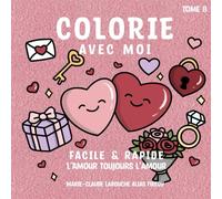 Tome 8 Colorie avec moi: L’amour toujours l’amour (Colorie Avec Moi By Firedy)