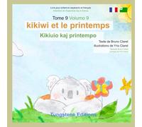Tome 9 kikiwi et le printemps: Volumo 9 Kikiuio kaj printempo (Kikiwi le koala)