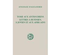 Tome aux Antiochiens: Lettre à Rufinianus, à Jovien et aux Africains