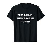 Tome Caminata... Luego tómame una Bebida para divertirse al Aire Libre Camiseta