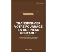 TOME III - Transformer votre fourrage en business rentable: Business plan, ROI et modèles économiques pour éleveurs, entrepreneurs et investisseurs - ... (Investir dans le fourrage hydroponique)