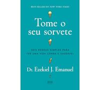Tome o seu sorvete: Seis regras simples para ter uma vida longa e saudável