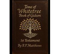 TOME of WHITETREE: Book of Gideon: 1st Testament