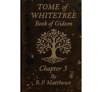 TOME of WHITETREE: Book of Gideon Chapter 3