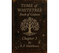 TOME of WHITETREE: Book of Gideon Chapter 3