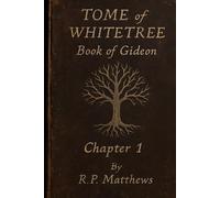 TOME of WHITETREE: Book of Gideon Chapter I