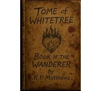 TOME of WHITETREE: Book of the Wanderer