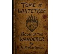 TOME of WHITETREE: Book of the Wanderer