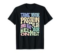 Tome sus píldoras de proteínas y póngase el casco Camiseta