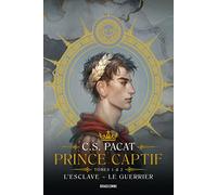 Tomes 1, L'Esclave ; Tome 2, Le Guerrier: Prince Captif Tomes 1 & 2 L'Esclave - Le Guerrier