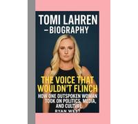 TOMI LAHREN -BIOGRAPHY: THE VOICE THAT WOULDN’T FLINCH-HOW ONE OUTSPOKEN WOMAN TOOK ON POLITICS, MEDIA, AND CULTURE