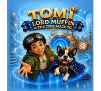 Tomi - Lord Muffin & The Time Machine: 1 (The Magic Within Us)