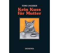 Tomi Ungerer An Kein Kuss für Mutter: Eine Geschichte über zu viel o (Tapa dura)