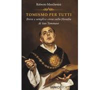 Tomismo per tutti. Breve e semplice corso sulla filosofia di san Tommaso