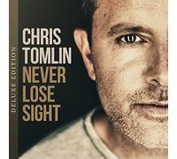 Tomlin, Chris - Never Lose Sight (Deluxe Edition)