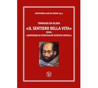 Tommaso da Olera «il sentiero della vita ». Ossia «compendio di spiritualità ascetico-mistica»
