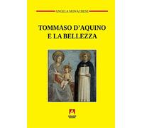 Tommaso D'Aquino e la bellezza (Temi del nostro tempo)