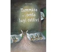 Tommaso e i cento lupi cattivi. Ediz. a colori (Collana di perle)