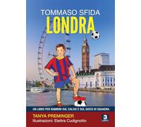 Tommaso sfida Londra: Un libro per bambini sul calcio e sul gioco di squadra (Tommaso vuole essere Messi)