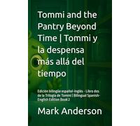 Tommi and the Pantry Beyond Time | Tommi y la despensa más allá del tiempo: Edición bilingüe español-inglés - Libro dos de la Trilogía de Tommi | ... Edition Book 2 (The Tommi Trilogy)