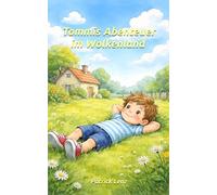 Tommis Abenteuer im Wolkenland - Zum Vorlesen - Für Erstleser - Bilderbuch - Ab 3 Jahre - Gute Nacht Geschichte - Fantasie - Moral (Liebevolle ... - Als Gute Nacht Geschichten - Als Geschenk)